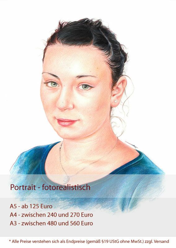 Preise Portraits - fotorealistisch - A5 ab 125 Euro - A4 zwischen 240 und 270 Euro - A3 zwischen 480 und 560 €